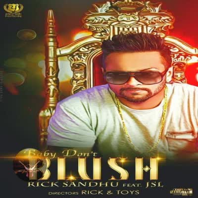 Baby Dont Blush Rick Sandhu Mp3 Song Download Djpunjab