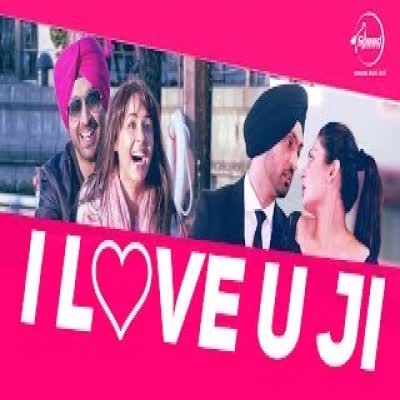 I Love U Ji Diljit Dosanjh Mp3 Song