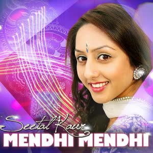 Mendhi Mendhi Seetal Kaur Mp3 Song