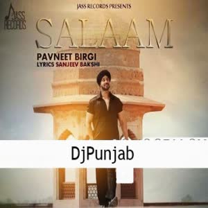 Salaam Pavneet Birgi Mp3 Song