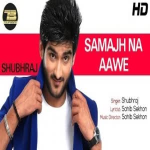 Shubhraj Samajh Na Aawe Mp3 Song