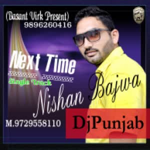 Next Time Nishan Bajwa Mp3 Song