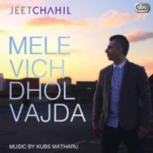 Mele Vich Dhol Vajda Jeet Chahil Mp3 Song