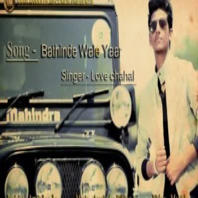 BATHINDE WALE YAAR LOVE CHAHAL Mp3 Song