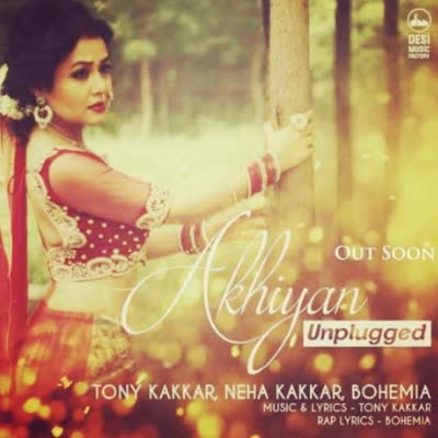 Akhiyan Unplugged Neha Kakkar Mp3 Song