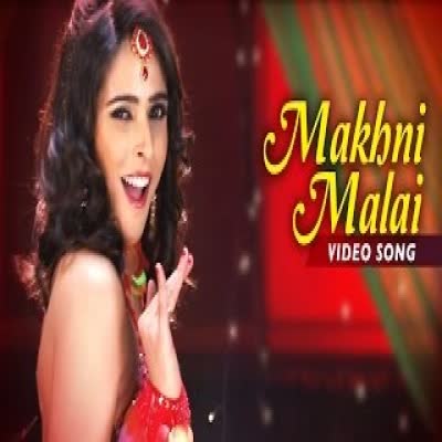Makhani Malai Sonu Kakkar Mp3 Song