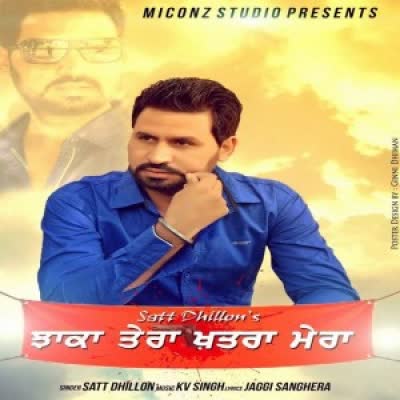 Jhaka Tera Khatra Mera Satt Dhillon Mp3 Song