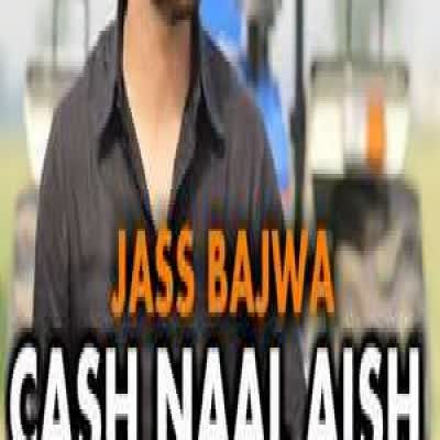 Cash Naal Aish Jass Bajwa Mp3 Song