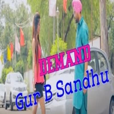 Demand Gur B Sandhu Mp3 Song