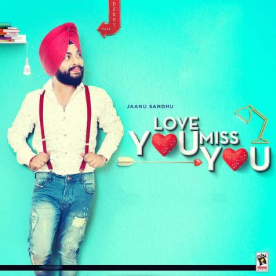 Love You Miss You Jaanu Sandhu Mp3 Song