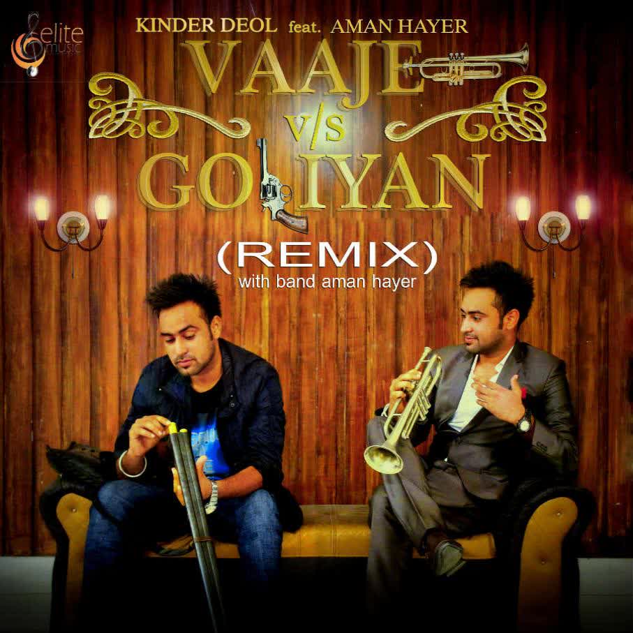 Vajje Vs Goliyan Remix Kinder Deol Mp3 Song