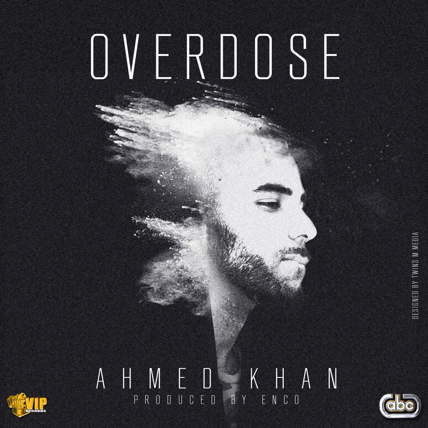 Overdose Ahmed Khan Mp3 Song