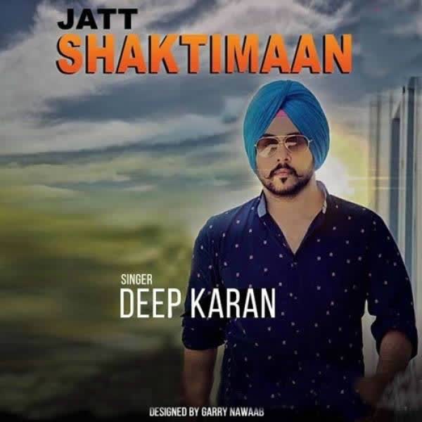 Jatt Shaktiman Deep Karan Mp3 Song
