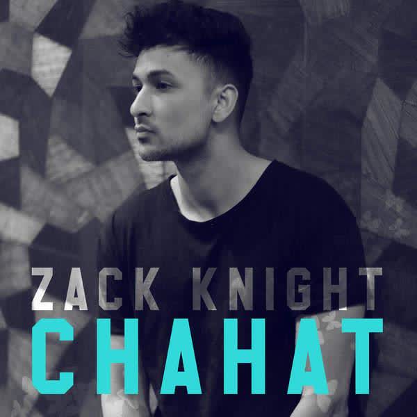 Chahat Zack Knight Mp3 Song