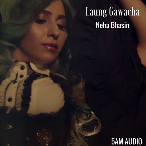 Laung Gawacha Neha Bhasin Mp3 Song