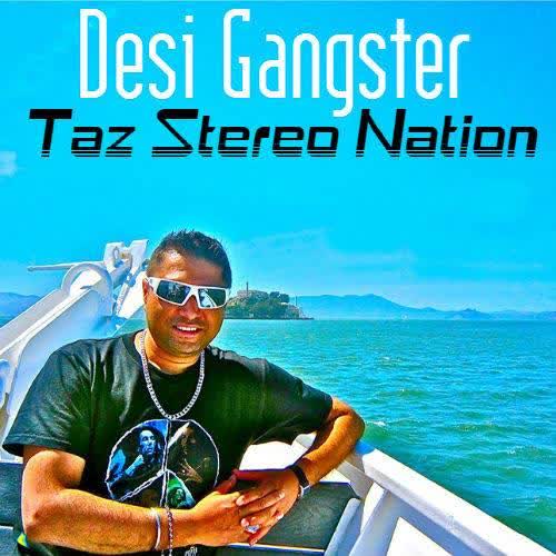 Desi Gangster Taz Stereo Nation mp3 song