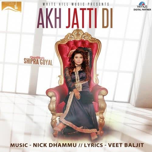 Akh Jatti Di Shipra Goyal mp3 song