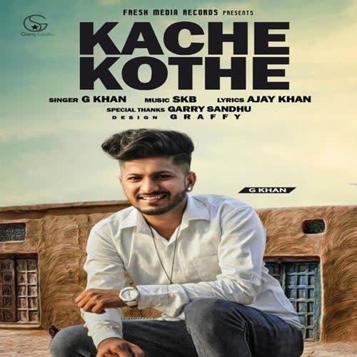 Kache Koth G Khan mp3 song