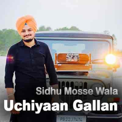 Uchiyaan Gallan Sidhu Mosse Wala mp3 song