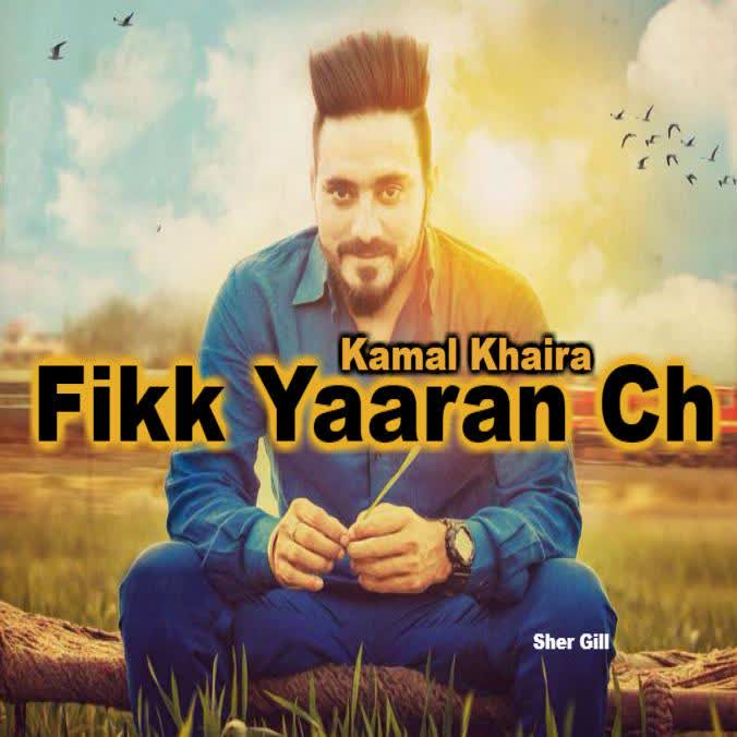 Fikk Yaaran Ch Kamal Khaira mp3 song