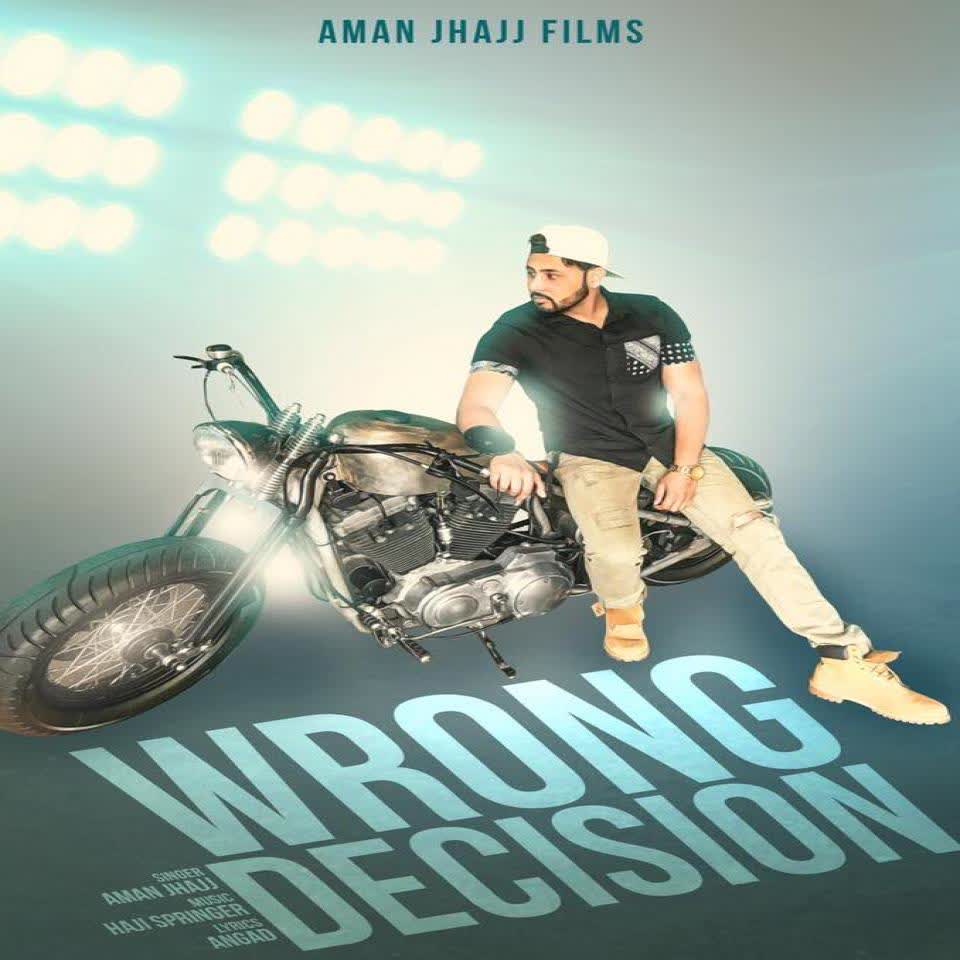 Wrong Decision Aman Jhajj mp3 song