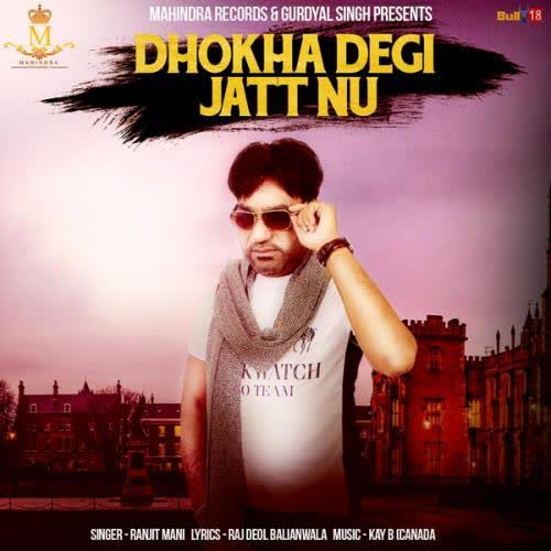 Dhokha Degi Jatt Nu Ranjit Mani mp3 song