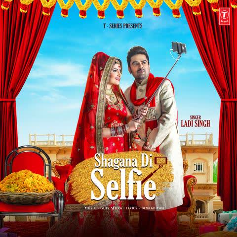 Shagana Di Selfie Ladi Singh mp3 song