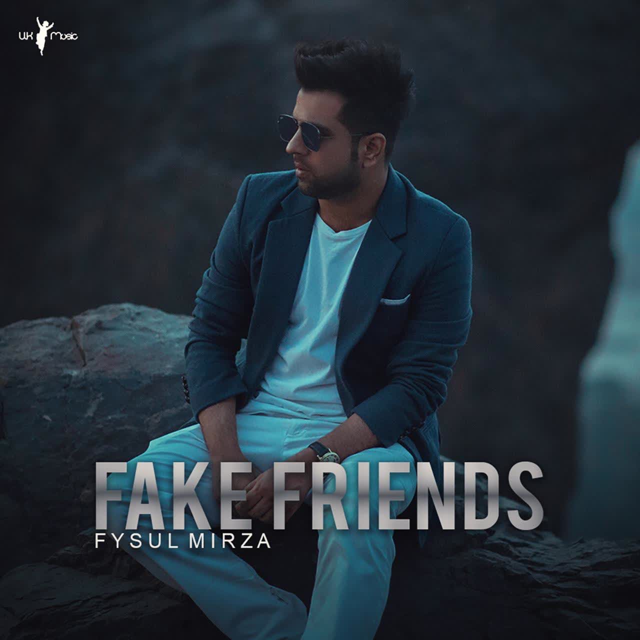 Fake Friends Fysul Mirza mp3 song