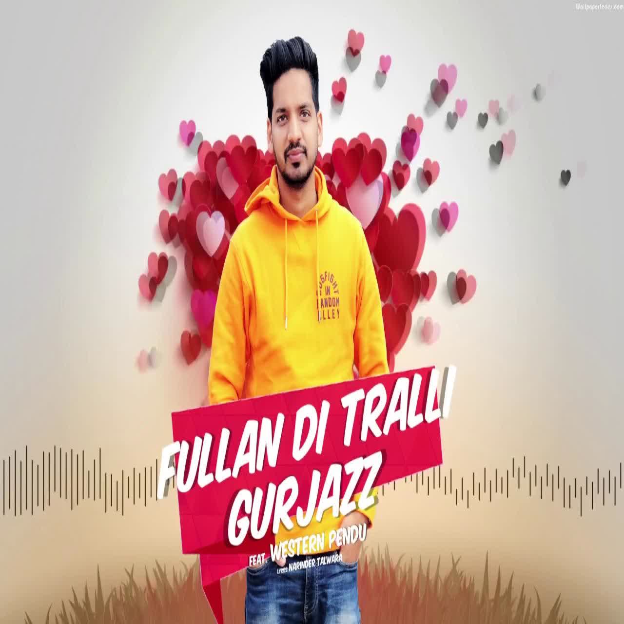 Fullan Di Tralli Gurjazz mp3 song