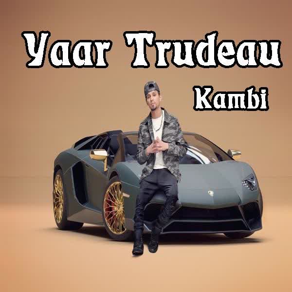 Yaar Trudeau Kambi mp3 song
