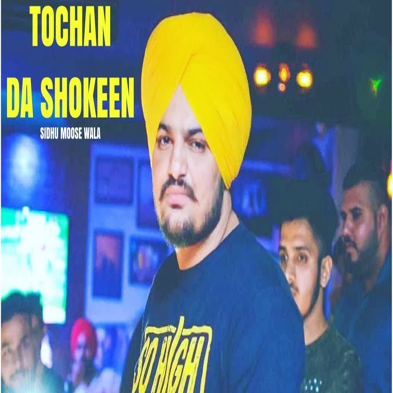 Tochan Da Shokeen Sidhu Moose Wala mp3 song