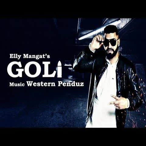 Goli Elly Mangat mp3 song
