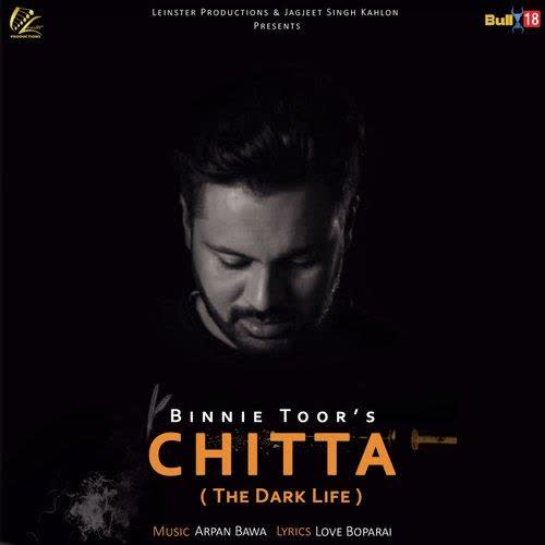 Chitta (The Dark Life) Binnie Toor mp3 song