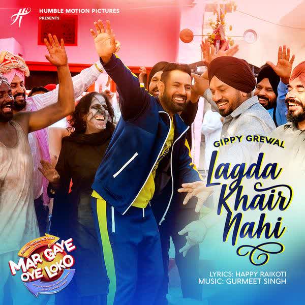 Lagda Khair Nahi (Mar Gaye Oye Loko) Gippy Grewal mp3 song