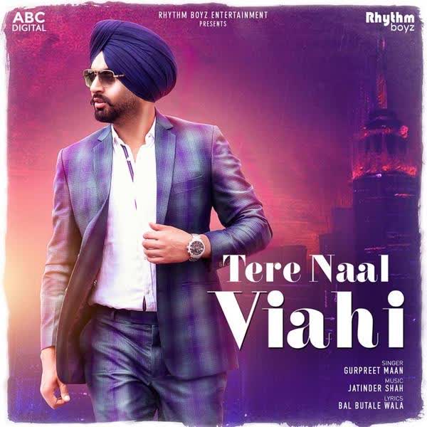 Tere Naal Viahi Gurpreet Maan mp3 song