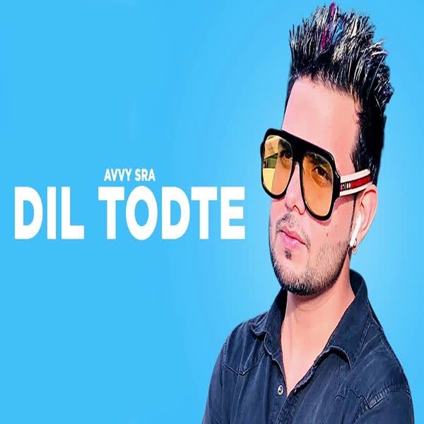 Dil Todte Avvy Sra mp3 song