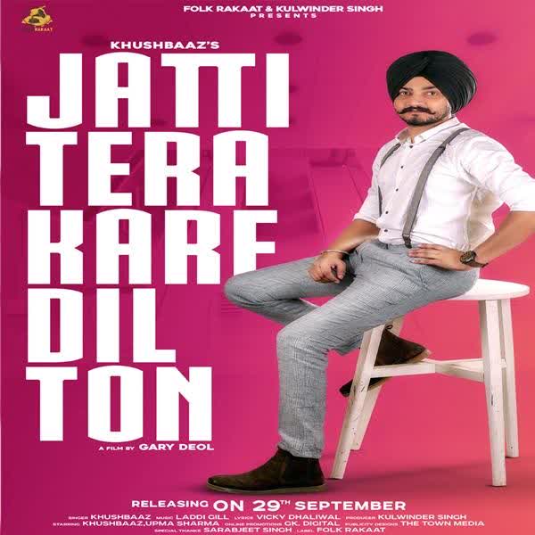 Jatti Tera Kare Dil Ton Khushbaaz mp3 song