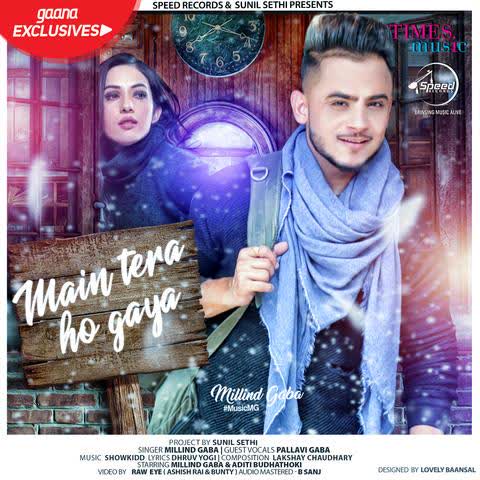 Main Tera Ho Gaya Millind Gaba mp3 song