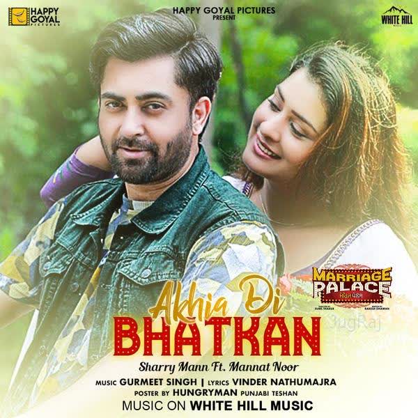 Akhia Di Bhatkan (Marriage Palace) Sharry Mann mp3 song