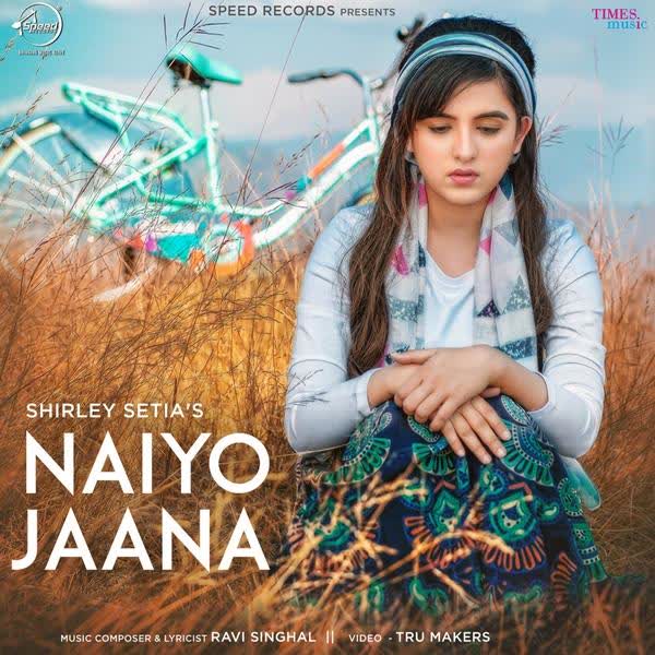 Naiyo Jaana Shirley Setia mp3 song