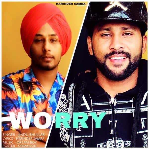 Worry Jindu Bhullar mp3 song