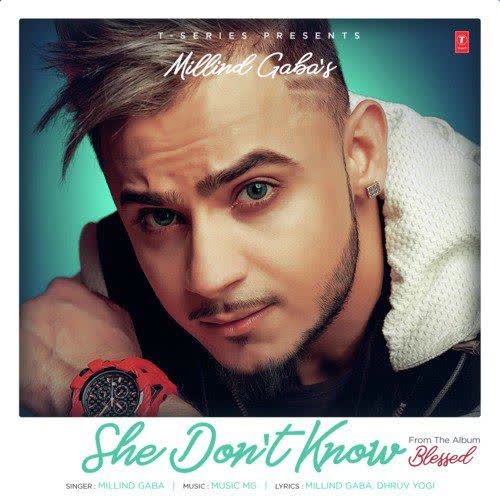 She Dont Know (Blessed) Millind Gaba mp3 song