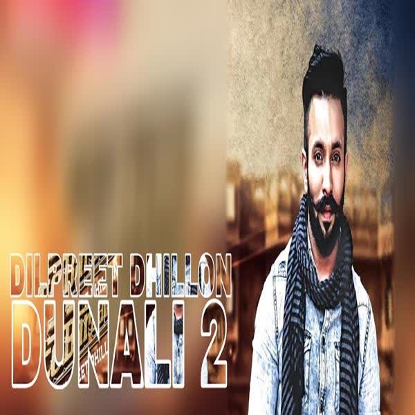 Dunali 2 Dilpreet Dhillon mp3 song