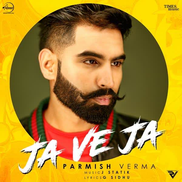 Ja Ve Ja Parmish Verma mp3 song