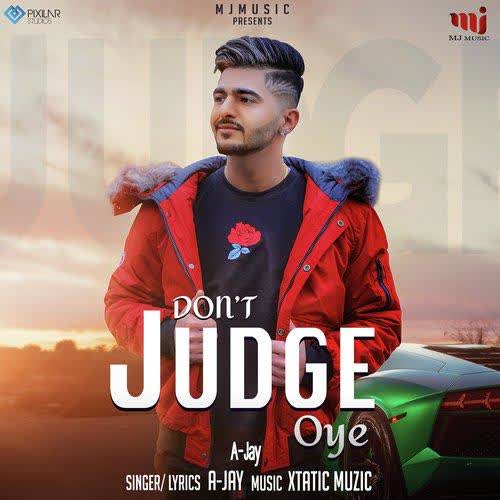 Dont Judge Oye A Jay mp3 song