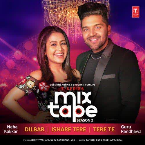 Dilbar-Ishare Tere-Tere Te (T-Series Mixtape Season 2) Neha Kakkar mp3 song