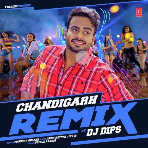 Chandigarh Remix Dj Dips Mankirt Aulakh mp3 song