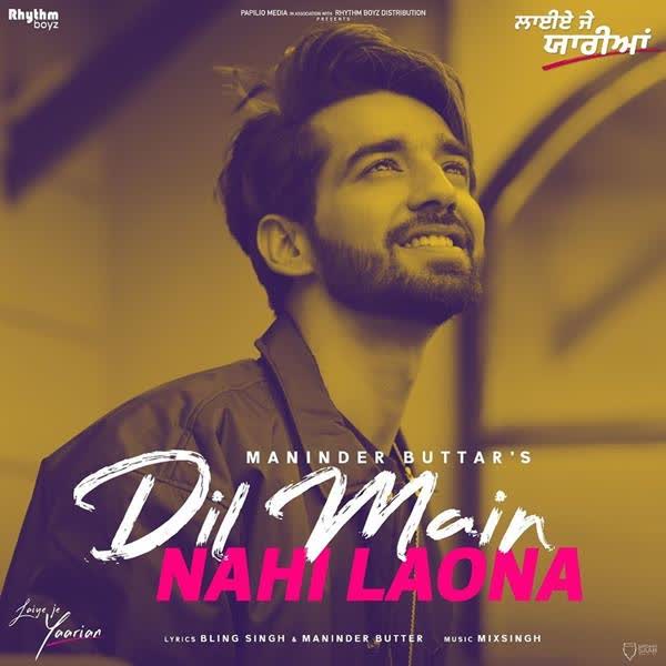 Dil Main Nahi Laona Maninder Buttar mp3 song