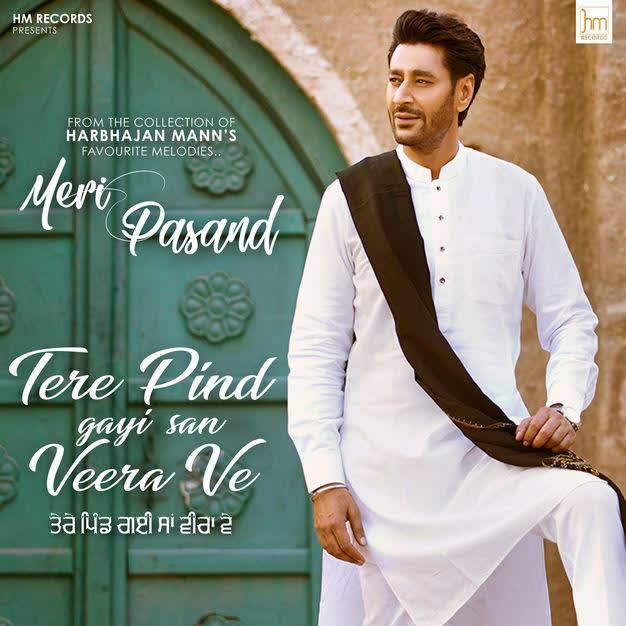 Tere Pind Gayi San Veera Ve Harbhajan Mann mp3 song