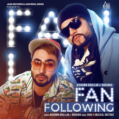 Fan Following Nishawn Bhullar mp3 song